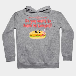 Do you want to Banh Mi tonight ? Hoodie